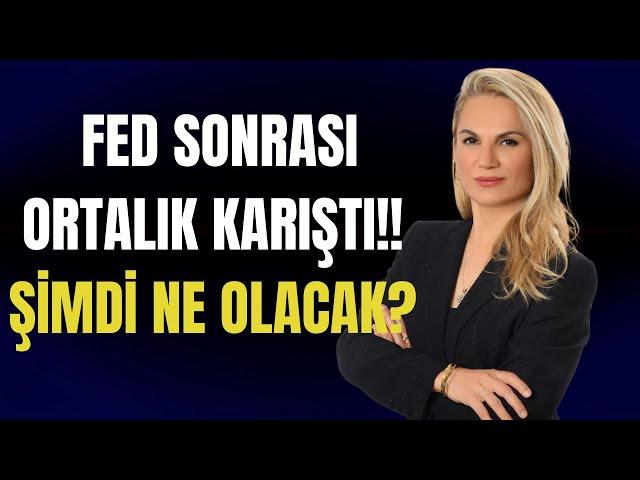 FED SONRASI ORTALIK KARIŞTI!! ŞİMDİ NE OLACAK?