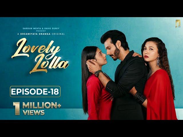 Lovely Lolla - Episode 18 | Isha Malviya | Gauahar Khan | Nikhil Khurana | Sargun Mehta |Ravie Dubey