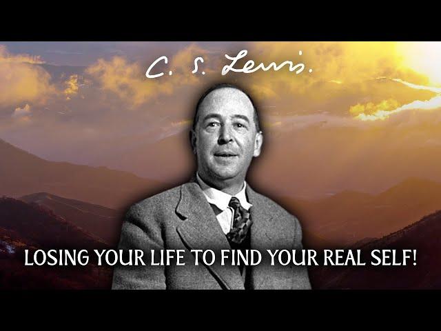 Losing Your Life to Find Your Real Self! | C.S Lewis