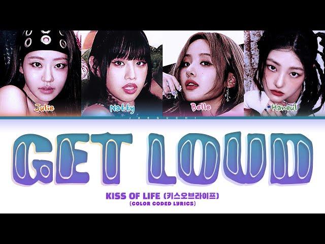 KISS OF LIFE (키스오브라이프) 'Get Loud' (Color Coded Lyrics)