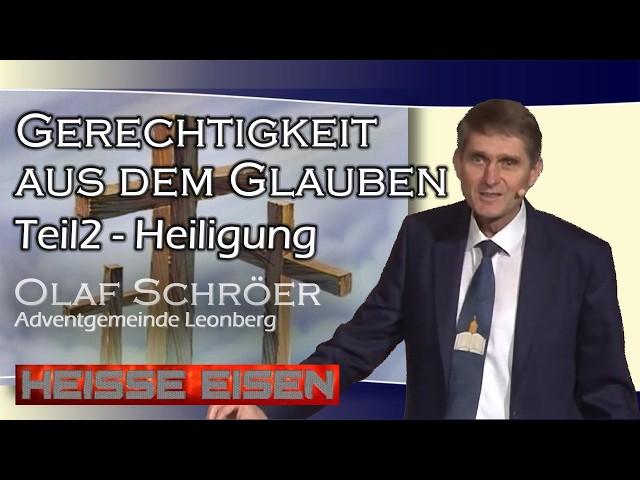 Gerechtigkeit aus dem Glauben (2) - Heisse Eisen 09 - Olaf Schröer