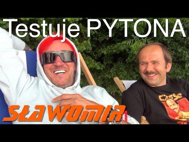 SŁAWOMIR  TESTUJE  PYTONA