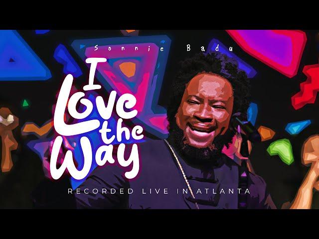 I LOVE THE WAY (Live In Atlanta) - Sonnie Badu