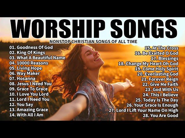 GOODNESS OF GOD ~Top Praise and Worship Songs 2024 Playlist - Nonstop Christian Gospel Songs