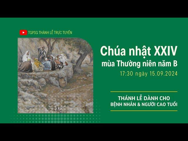 CHÚA NHẬT XXIV MÙA THƯỜNG NIÊN NĂM B | 17:30 NGÀY 15-9-2024 | TRUNG TÂM MỤC VỤ TGPSG