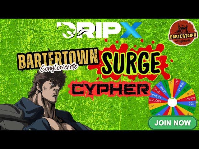 Dripx Bartertown Surge Cypher | Join Us Now