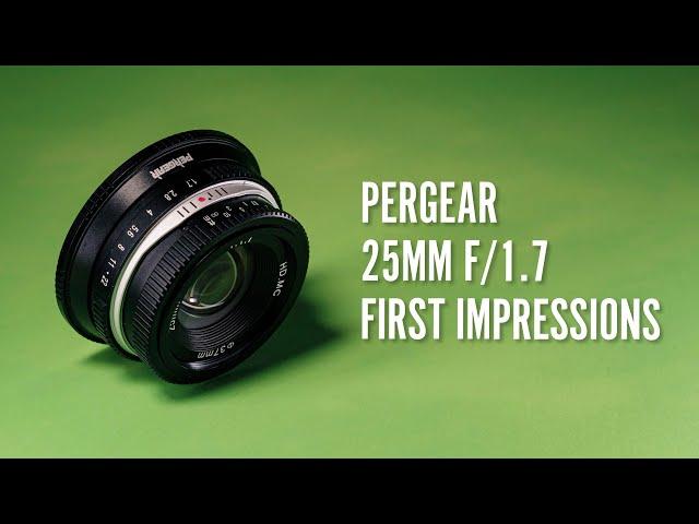 Pergear 25mm f1.7 First Impressions Lens Review