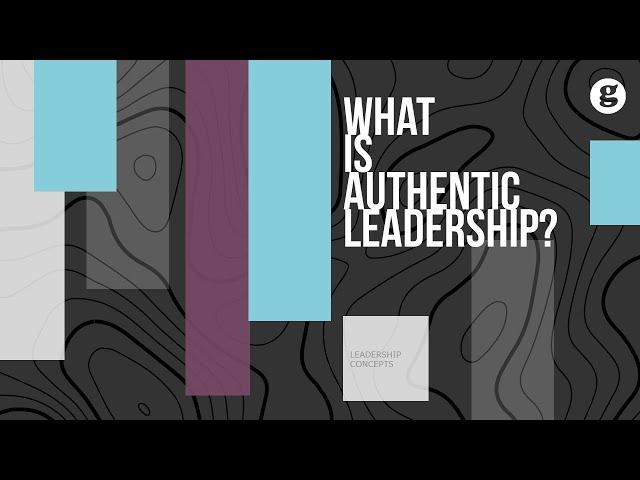 What is Authentic Leadership?