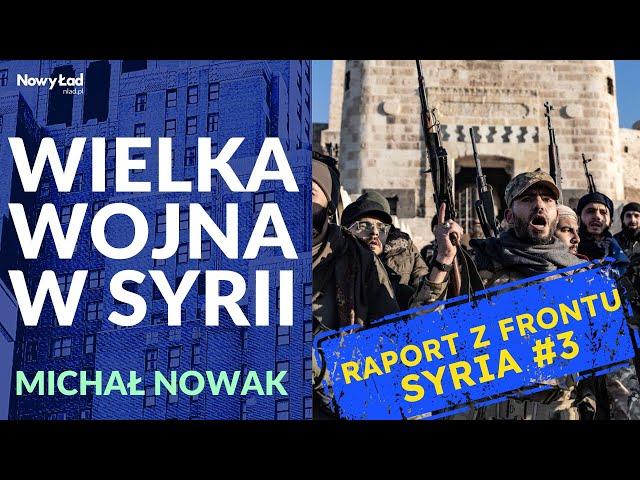 Report from the Front SYRIA | A War of Everyone Against Everyone. Major Escalation | Michał Nowak