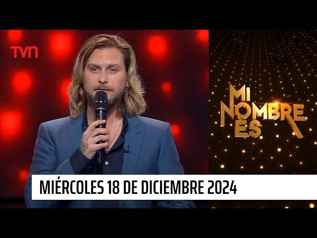 Mi nombre es - Miércoles 18 de diciembre de 2024 | Eliminación