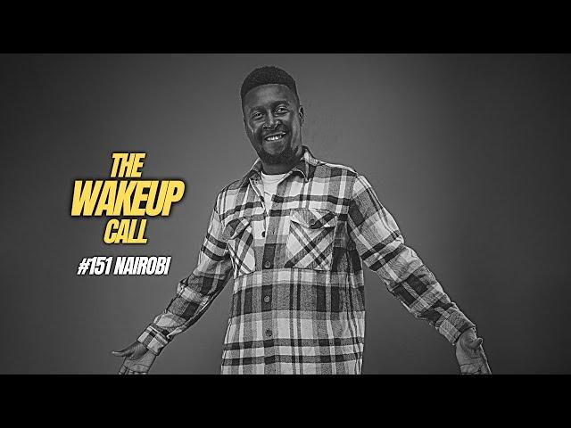 The Wake Up Call With Grauchi #151 Nairobi