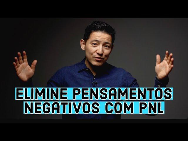 Como Eliminar Pensamentos Negativos com a PNL - Programação Neurolinguistica