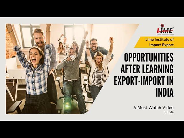 Opportunities in export import business that will boost your career | Lime Institute