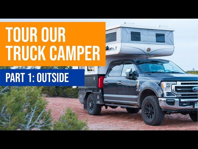 Part 1: Truck Camper Tour - Our Overland Rig (Outside)