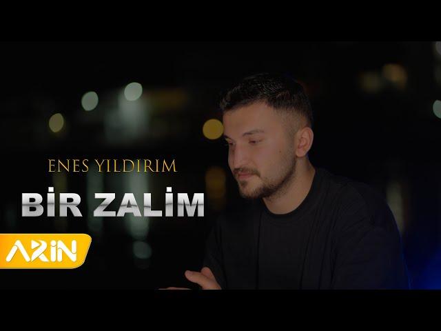 Enes Yıldırım -  Bir Zalim ( New Clip )