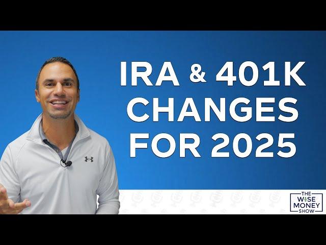 4 IRA & 401K Changes Happening in 2025