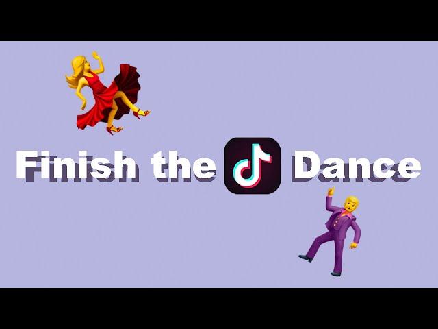 Finish the TikTok Dance Part 5