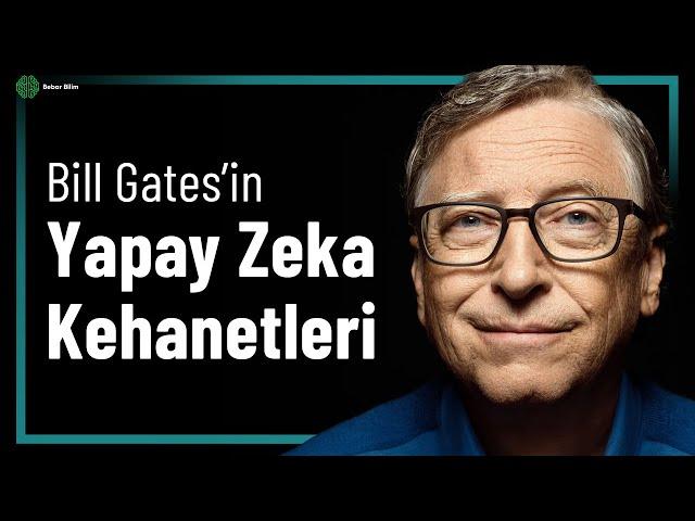 BILL GATES'E GÖRE 2024 SONRASI YAPAY ZEKA KEHANETLERİ