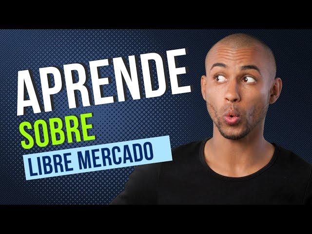 ¿Qué es el Mercado Libre? | Educación en Resumen