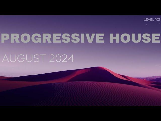 Deep Progressive House Mix Level 103 / Best Of August 2024