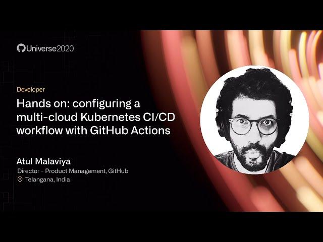 Configuring a multi-cloud Kubernetes CI/CD workflow with GitHub Actions - GitHub Universe 2020