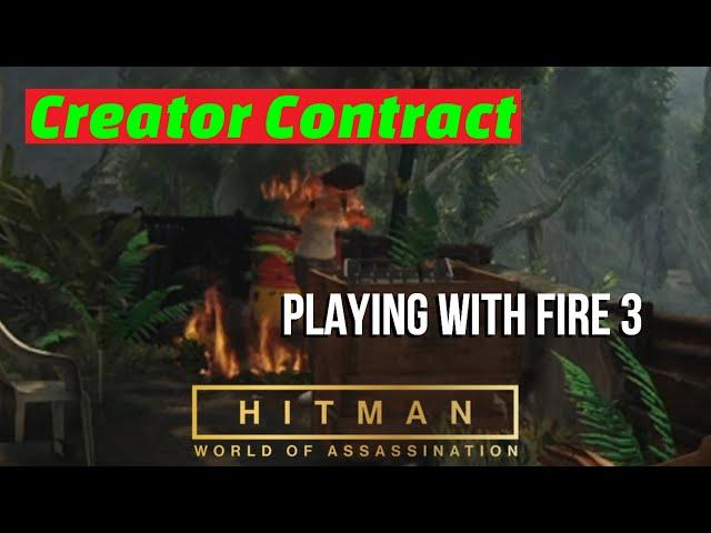 Hitman [Creator Contract] Playing With Fire 3