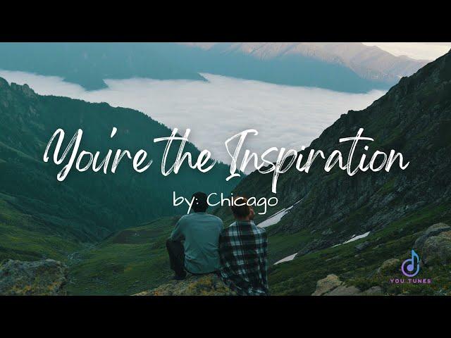 You're The Inspiration | Chicago