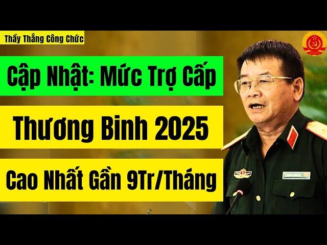 Cập Nhật: Mức Trợ Cấp Thương Binh 2025 Cao Nhất Gần 9Tr/Tháng