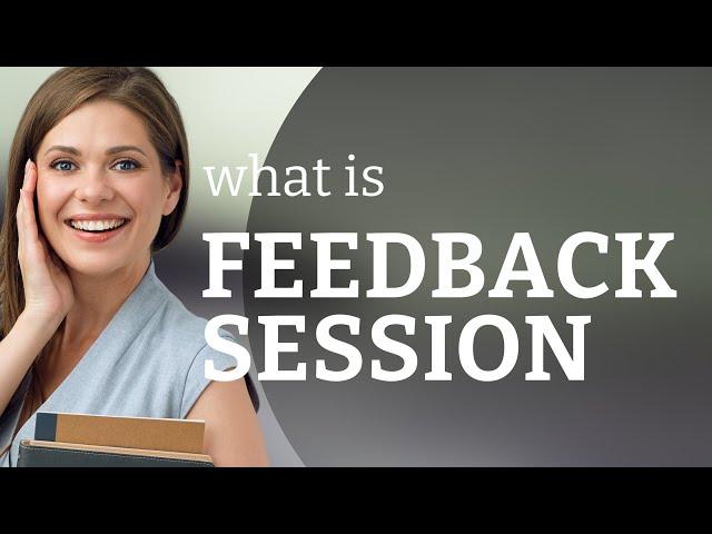 Understanding "Feedback Session": A Guide for English Language Learners