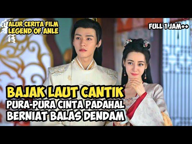 AWAL KISAH BALAS DENDAM BAJAK LAUT CANTIK REN ANLE | Alur Cerita Film China Legend Of Anle