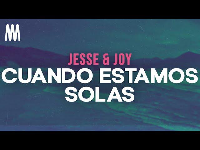 Jesse & Joy - Cuando Estamos Solas (Letra/Lyrics)