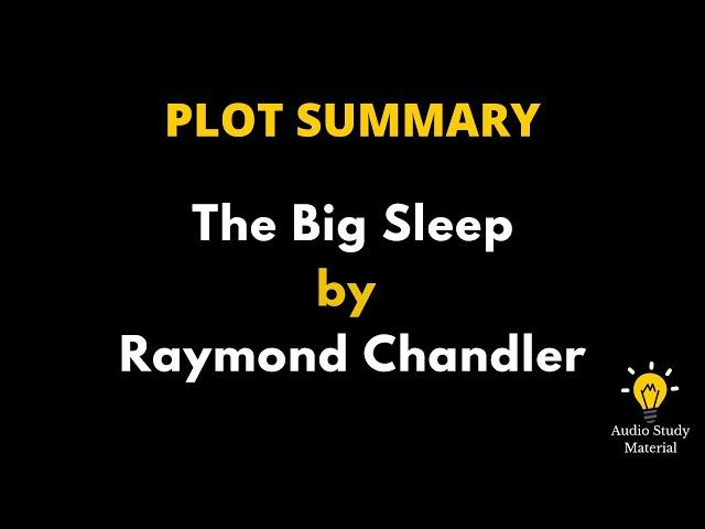 Summary Of The Big Sleep By Raymond Chandler - Summary Of "The Big Sleep" By Raymond Chandler