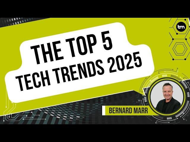 Top 5 Tech Trends For 2025 Everyone Must Be Ready For Now