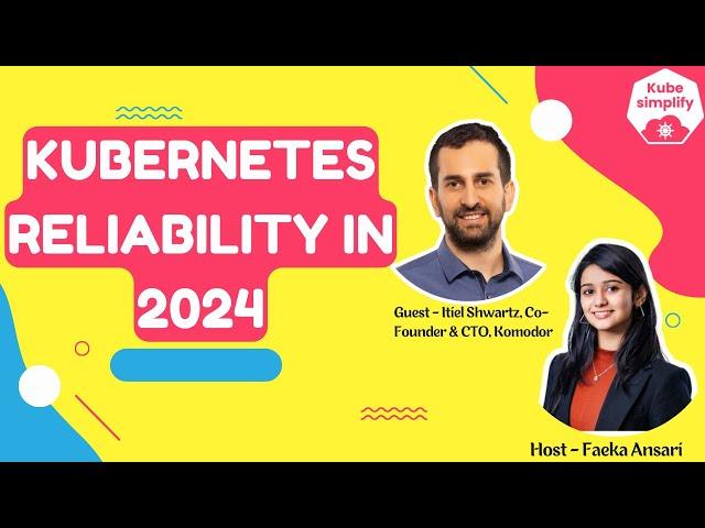 Optimizing Kubernetes Reliability in 2024 with Komodor | Kubesimplify Webinar