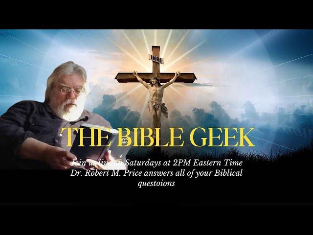 The Bible Geek: Unraveling Biblical Myths with Dr. Robert M. Price