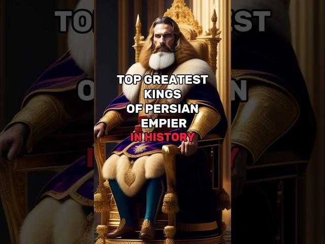 top greatest kings of persian empire in history #shorts