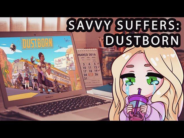 Savvy Suffers: Playing Dustborn so YOU don't have to