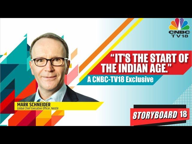 In Conversation With The Global CEO Of Nestle Mark Schneider | Storyboard18 | EXCLUSIVE | CNBC-TV18