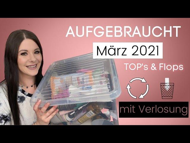 Aufgebraucht | Tops & Flops | mit Verlosung | März 2021