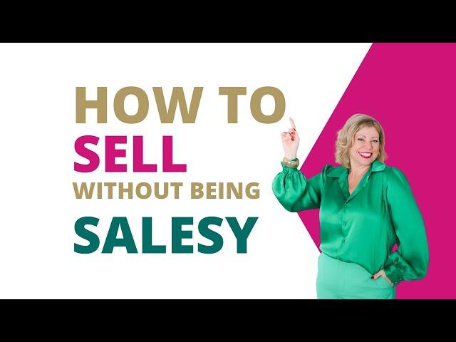 How to Sell without being Salesy with Deb Szabo