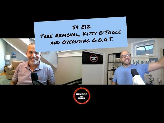 Tree Removal, Kitty O’Toole, and Overusing G.O.A.T. – Beyond The Beef (S4 E12)