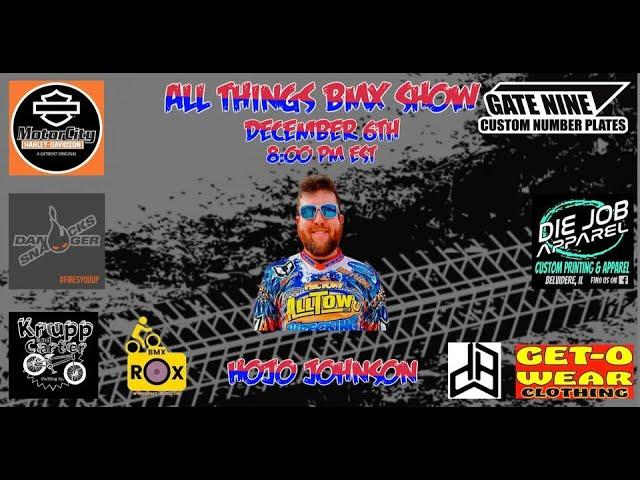 All Things BMX Show With HoJo Johnson