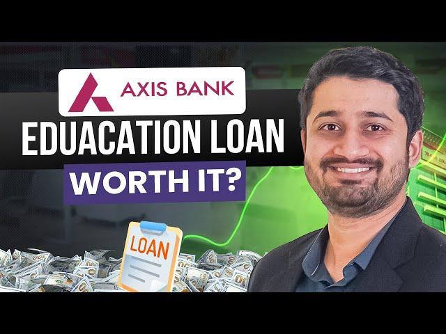 Axis Bank Education Loan Review 2024: Pros, Cons & Key Insights | Step By Step Explained