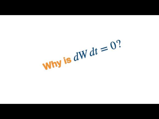 Why dWdt=0?