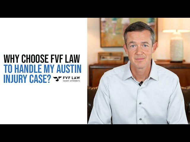 Why Choose FVF Law To Handle My Austin Personal Injury Case? | FVF Law