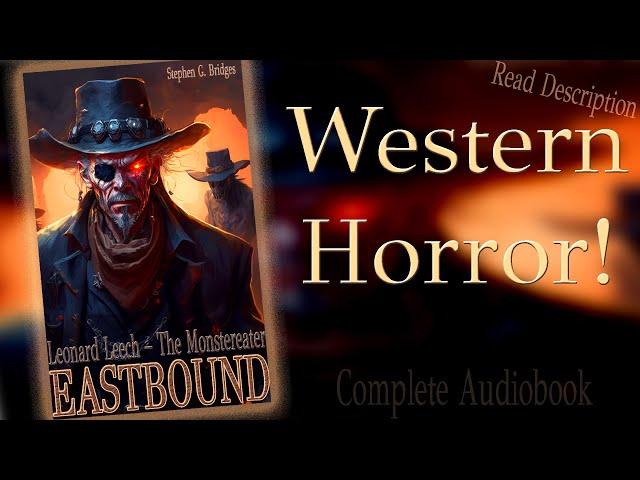 THE MONSTEREATER - Eastbound [Western Horror] (Full Audiobook)