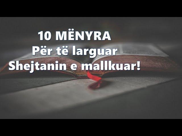 10 mënyra për ta larguar shejtanin e mallkuar