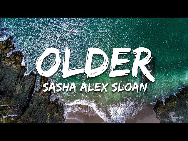 Sasha Alex Sloan - Older (Lyrics)