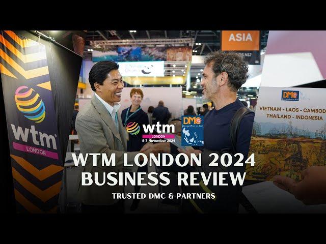 WTM London 2024 Business Review | Trusted DMC & Partners