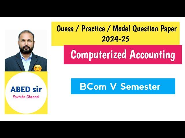 Computerised Accounting Guess Practice Model Question paper 2024 Bcom V Semester 5th Sem Imp OU KU